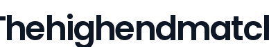 Thehighendmatch - 